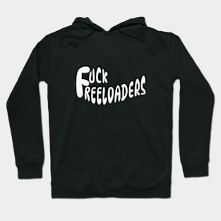 FUCK FREELOADERS Hoodie